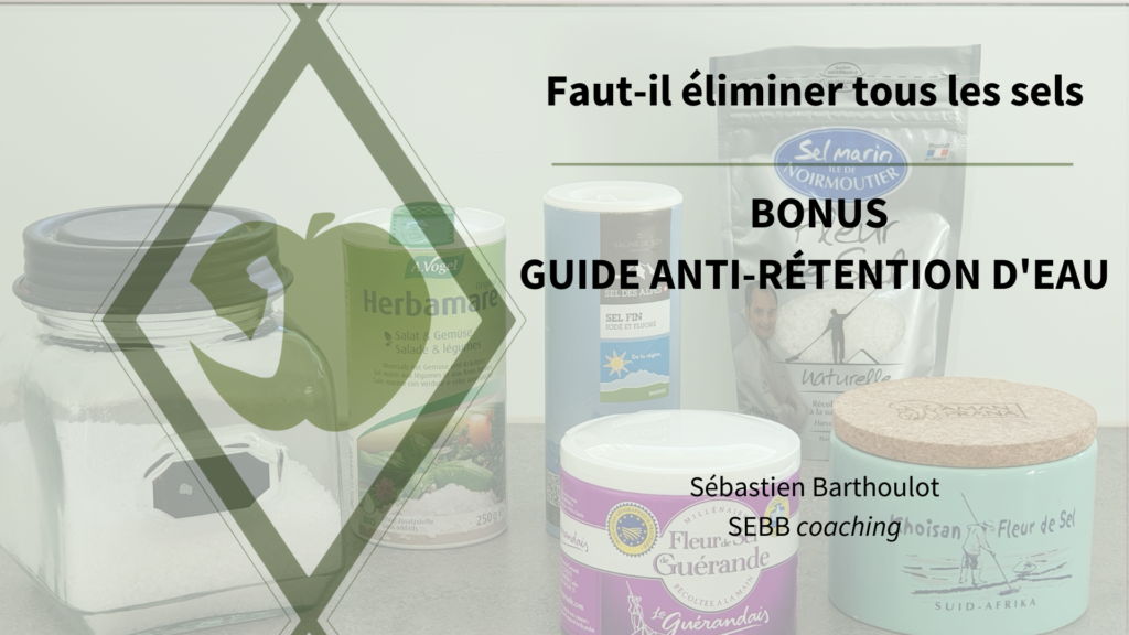 Guide anti-rétention d'eau BonusFaut-il éliminer tous les sels ?